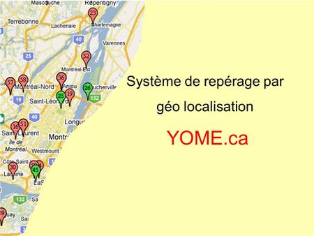 Système de repérage par géo localisation YOME.ca.