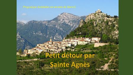Proposé par Jackdidier sur un texte de Marie L. Village des Alpes-Maritimes, région de Provence, beau village médiéval.