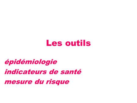 épidémiologie indicateurs de santé mesure du risque