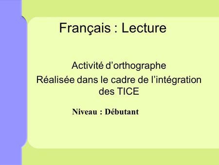 Français : Lecture Activité d’orthographe