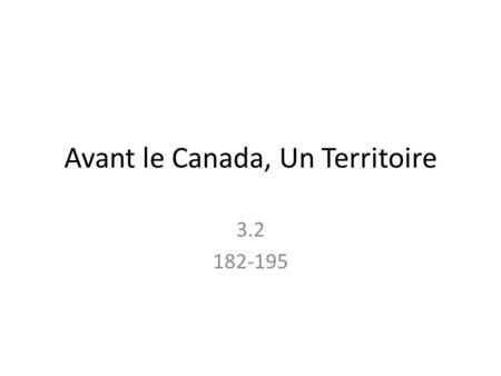 Avant le Canada, Un Territoire
