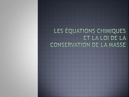 Les équations chimiques et la loi de la conservation de la masse