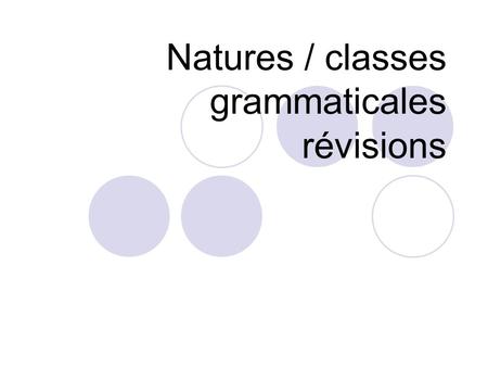 Natures / classes grammaticales révisions