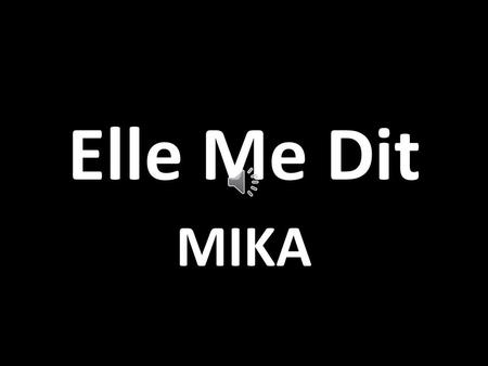 Elle Me Dit MIKA.