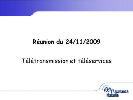 Réunion du 24/11/2009 Télétransmission et téléservices.