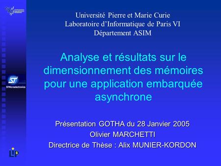 Université Pierre et Marie Curie Laboratoire d’Informatique de Paris VI Département ASIM Analyse et résultats sur le dimensionnement des mémoires pour.
