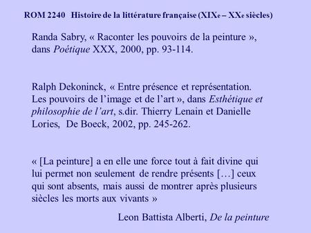 ROM 2240 Histoire de la littérature française (XIX e – XX e siècles) Randa Sabry, « Raconter les pouvoirs de la peinture », dans Poétique XXX, 2000, pp.