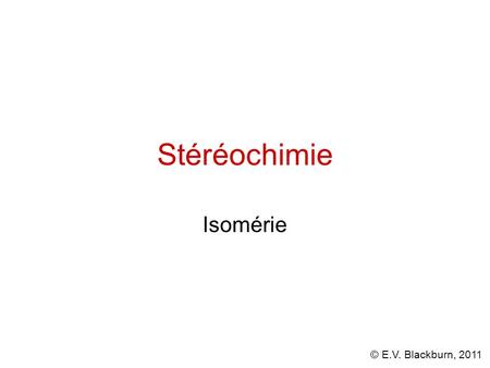 Stéréochimie Isomérie.