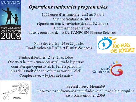 Opérations nationales programmées 100 heures d’astronomie du 2 au 5 avril Sur une trentaine de sites répartis sur tout le territoire (dont La Réunion)