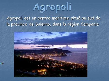 Agropoli est un centre maritime situé au sud de la province de Salerno, dans la région Campania.