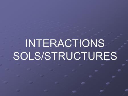 INTERACTIONS SOLS/STRUCTURES.