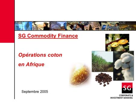 SG Commodity Finance Opérations coton en Afrique Septembre 2005.