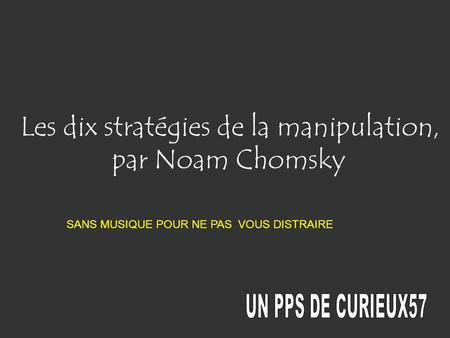 Les dix stratégies de la manipulation, par Noam Chomsky