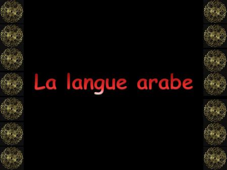 La langue arabe.