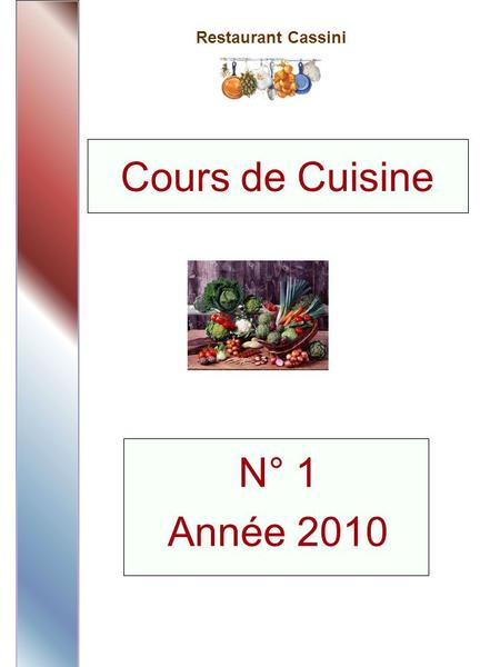 Restaurant Cassini N° 1 Année 2010 Cours de Cuisine.