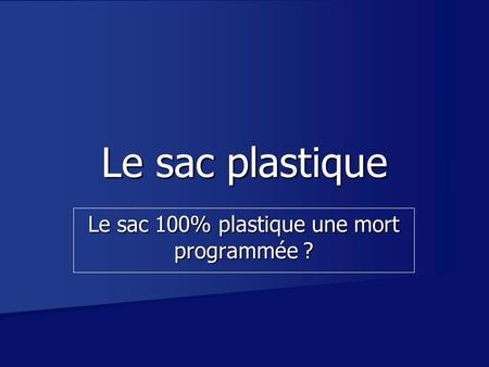 Le sac 100% plastique une mort programmée ?