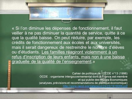 « Si l’on diminue les dépenses de fonctionnement, il faut veiller à ne pas diminuer la quantité de service, quitte à ce que la qualité baisse. On peut.