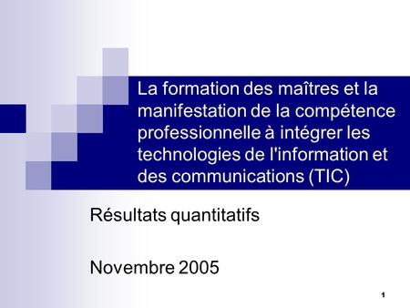 1 La formation des maîtres et la manifestation de la compétence professionnelle à intégrer les technologies de l'information et des communications (TIC)