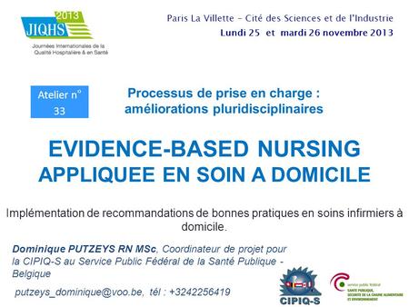 EVIDENCE-BASED NURSING APPLIQUEE EN SOIN A DOMICILE Implémentation de recommandations de bonnes pratiques en soins infirmiers à domicile. Dominique PUTZEYS.