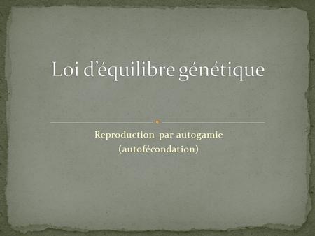 Reproduction par autogamie (autofécondation). Photos: Doctrinal - Vandermouche: Doctrinal Vandermouche.