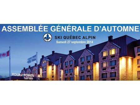 ASSEMBLÉE GÉNÉRALE ANNUELLE 2014 Ordre du jour Samedi 27 septembre 2014 10h00 Informations pour les membres Plan stratégique 2014-2015 Programmes athlétiques.