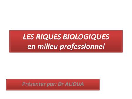 LES RIQUES BIOLOGIQUES en milieu professionnel