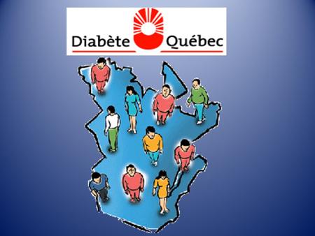 Au Québec… 760 000 personnes atteintes 200 000 l’ignorent & ont +40 ans en général.
