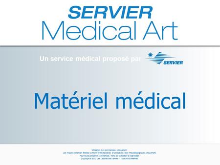 Matériel médical Un service médical proposé par Utilisation non commerciale uniquement. Les images de Servier Medical Art sont téléchargeables et utilisables.