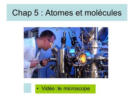 Chap 5 : Atomes et molécules