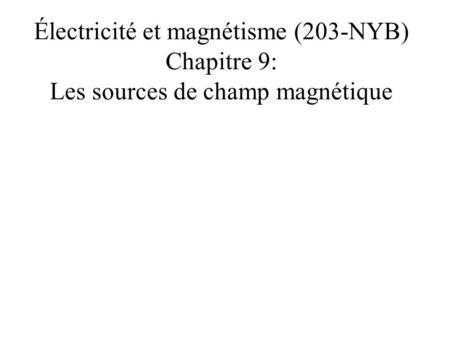 9.1 Le champ magnétique crée par un long conducteur rectiligne