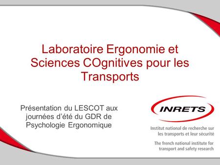 Laboratoire Ergonomie et Sciences COgnitives pour les Transports