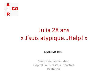 Julia 28 ans « J’suis atypique…Help! »