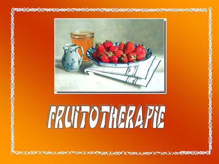 fruit propriétés Contient principalement Abricot Diurétique, Vit A, B1, PP, C, fluor Régénérateur cellulaire Amande Antiseptique urinaire et Vit B1,