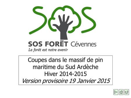 Coupes dans le massif de pin maritime du Sud Ardèche Hiver 2014-2015 Version provisoire 19 Janvier 2015.
