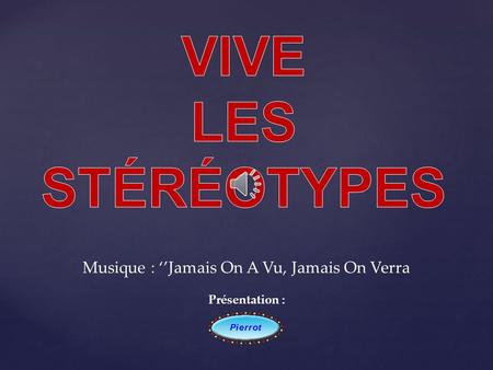 Musique : ‘’Jamais On A Vu, Jamais On Verra Présentation :