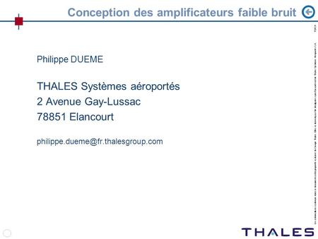 Les informations contenues dans ce document sont la propriété exclusive du Groupe Thales. Elles ne doivent pas être divulguées sans l'accord écrit de Thales.