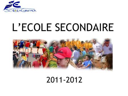 L’ECOLE SECONDAIRE 2011-2012. STRUCTURE DE L’ECOLE SECONDAIRE 3 CYCLES: PREMIER CYCLE: 1-2-3 DEUXIEME CYCLE: 4-5 TROISIEME CYCLE: 6-7.