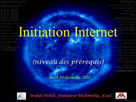 1 Initiation Internet (niveau des prérequis) Assol Multimédia 2001.