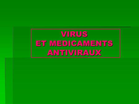 VIRUS ET MEDICAMENTS ANTIVIRAUX