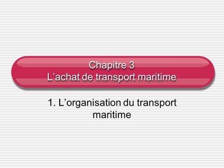 Chapitre 3 L’achat de transport maritime