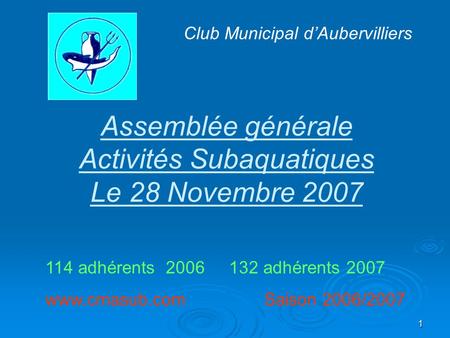 Assemblée générale Activités Subaquatiques Le 28 Novembre 2007
