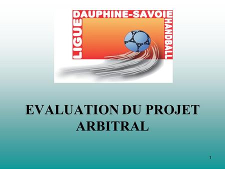 1 EVALUATION DU PROJET ARBITRAL. 2 REALISATIONS à ce jour.