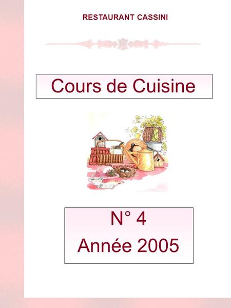 RESTAURANT CASSINI N° 4 Année 2005 Cours de Cuisine.