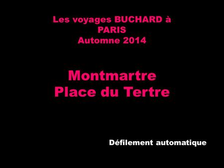 Les voyages BUCHARD à PARIS Automne 2014 Montmartre Place du Tertre Défilement automatique.