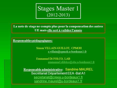 Stages Master 1 (2012-2013) Responsables pédagogiques: Simon VILLAIN-GUILLOT, CPMOH Emmanuel Di FOLCO, LAB