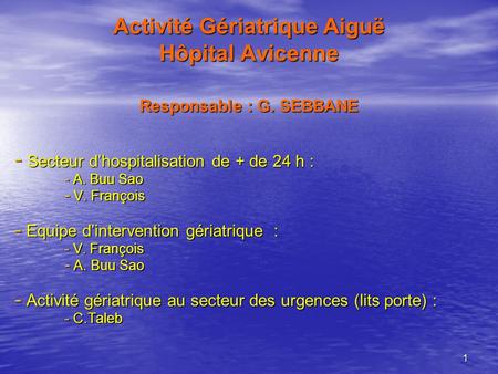 Activité Gériatrique Aiguë Hôpital Avicenne Responsable : G. SEBBANE