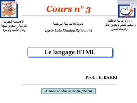 Cours n° 3 Le langage HTML Prof. : E. BAKKI