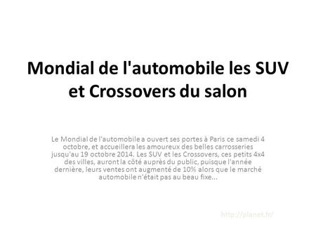 Mondial de l'automobile les SUV et Crossovers du salon Le Mondial de l'automobile a ouvert ses portes à Paris ce samedi 4 octobre, et accueillera les amoureux.