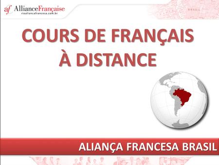 COURS DE FRANÇAIS À DISTANCE ALIANÇA FRANCESA BRASIL.