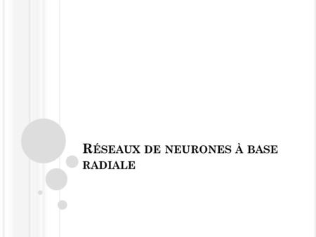 Réseaux de neurones à base radiale